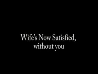 पत्नी \u0026 rsquo; अब संतुष्ट है, तुम्हारे बिना